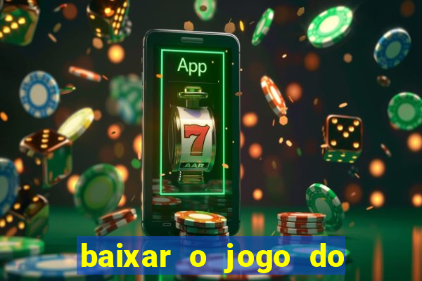 baixar o jogo do tigre 777